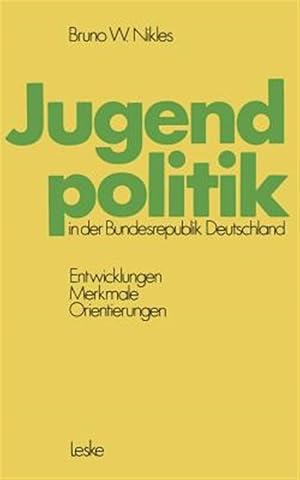 Seller image for Jugendpolitik in Der Bundesrepublik Deutschland : Entwicklungen, Merkmale, Orientierungen -Language: german for sale by GreatBookPrices