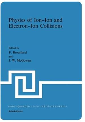 Bild des Verkufers fr Physics of Ion-Ion and Electron-Ion Collisions zum Verkauf von GreatBookPrices