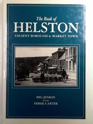 Bild des Verk�ufers f�r The book of Helston: ancient borough and market town zum Verkauf von Cotswold Internet Books