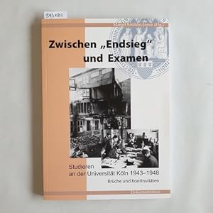 Bild des Verkufers fr Zwischen -Endsieg- und Examen: studieren an der Universitt Kln 1943 - 1948 ; Brche und Kontinuitten ; (Dokumentation) zum Verkauf von Gebrauchtbcherlogistik  H.J. Lauterbach