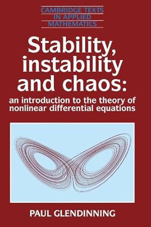 Image du vendeur pour Stability, Instability and Chaos: An Introduction to the Theory of Nonlinear Differential Equations: 11 (Cambridge Texts in Applied Mathematics, Series Number 11) mis en vente par WeBuyBooks