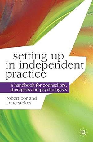 Seller image for Setting up in Independent Practice: A Handbook for Counsellors, Therapists and Psychologists: 2 (Professional Handbooks in Counselling and Psychotherapy) for sale by WeBuyBooks