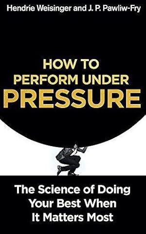 Seller image for How to Perform Under Pressure: The Science of Doing Your Best When It Matters Most for sale by WeBuyBooks