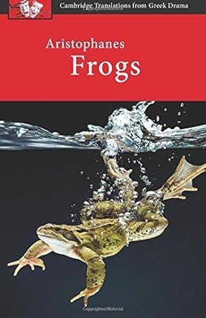 Bild des Verkufers fr Aristophanes: Frogs (Cambridge Translations from Greek Drama) zum Verkauf von WeBuyBooks
