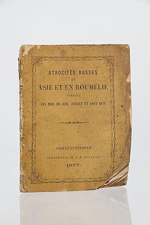 Atrocités russes en Asie et en Roumélie pendant les mois de juin, juillet et août 1877