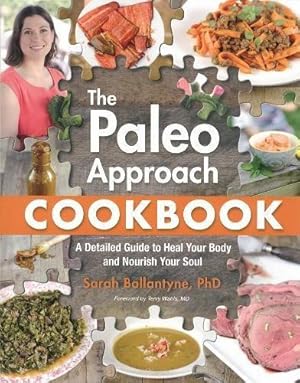 Bild des Verkufers fr Paleo Approach Cookbook, The : A Detailed Guide to Heal Your Body and Nourish Your Soul zum Verkauf von WeBuyBooks