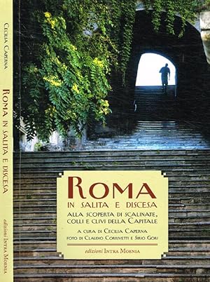 Roma in salita e discesa Alla scoperta di scalinate, colli e clivi della Capitale