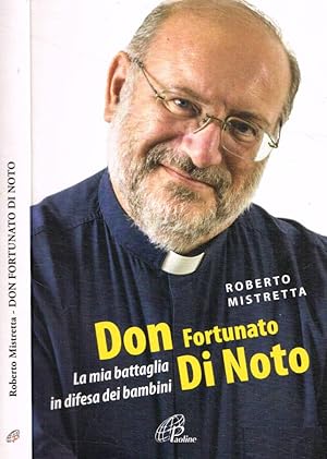 Bild des Verkufers fr Don Fortunato di Noto La mia battaglia in difesa dei bambini zum Verkauf von Biblioteca di Babele
