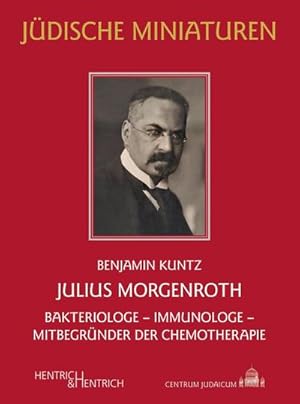 Immagine del venditore per Julius Morgenroth : Bakteriologe - Immunologe - Mitbegrnder der Chemotherapie venduto da Smartbuy