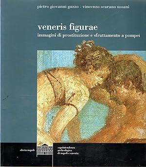 Immagine del venditore per Veneris Figurae : Immagini di prostituzione e sfruttamento a Pompei venduto da Messinissa libri