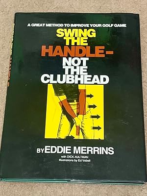 Swing the Handle - Not the Clubhead (Signed Copy)