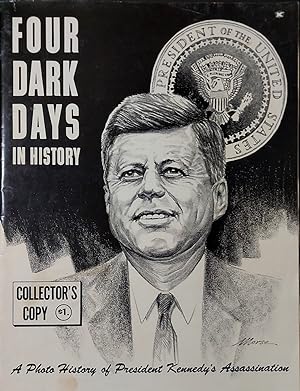 Four Dark Days in History A Photo History of President Kennedy's Assassination