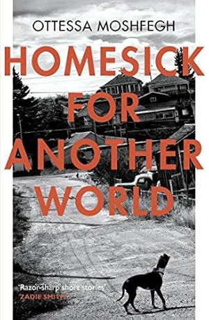 Seller image for Homesick For Another World: Ottessa Moshfegh for sale by WeBuyBooks