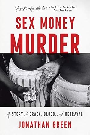 Seller image for Sex Money Murder: A Story of Crack, Blood, and Betrayal for sale by WeBuyBooks 2