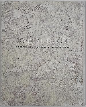 Ronald L. Bloore: Not Without Design