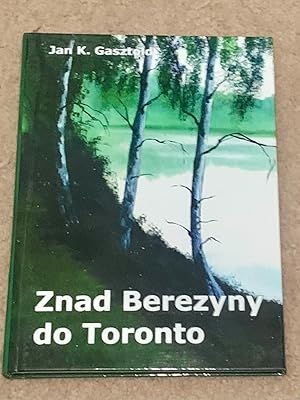 Znad Berezyny do Toronto (From Berezyna River to Toronto)