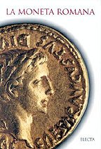 La moneta romana. Museo nazionale romano, palazzo Massimo alle Terme. Medagliere. Ediz. illustrata