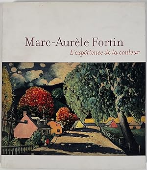 Marc-Aurele Fortin: L'Experience de la Couleur