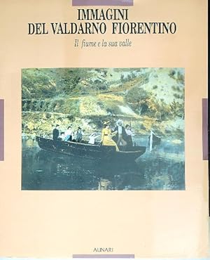 Bild des Verkufers fr Immagini del Valdarno fiorentino. Il fiume e la sua valle zum Verkauf von Librodifaccia