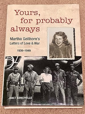 Yours, for probably always: Martha Gellhorn's Letters of Love & War, 1930-1949