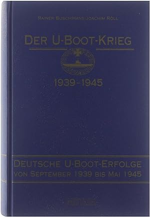 Bild des Verkufers fr Der U-Boot-Krieg 1939-1945. Deutsche U-Boot-Erfolge von September 1939 bis Mai 1945 zum Verkauf von Untje.com
