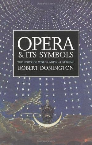 Bild des Verkufers fr Opera and Its Symbols: The Unity of Words, Music, and Staging zum Verkauf von WeBuyBooks