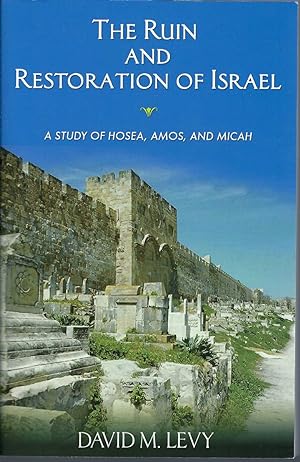 Ruin And Restoration Of Israel A Study of Hosea, Amos, and Micah