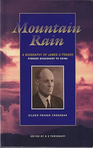 Mountain Rain: A Biography Of James O. Fraser, Pioneer Missionary Of China