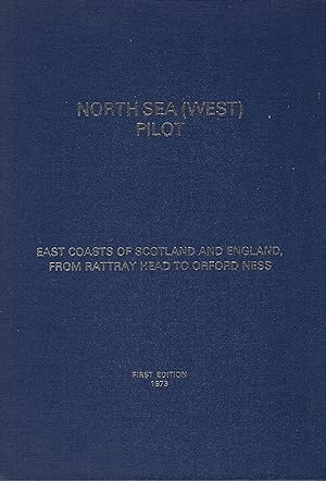 North Sea West Pilot: No. 54: East Coasts of Scotland, from Rattray Head to Orford Ness