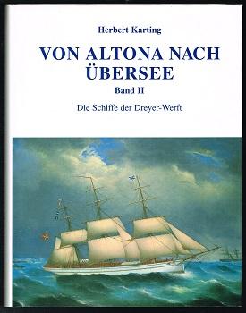 Bild des Verkufers fr Von Altona nach bersee; Band 2: Die Schiffe der Dreyer-Werft zum Verkauf von Antiquariat Berghammer