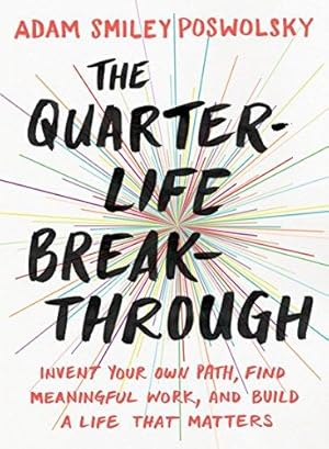 Bild des Verkufers fr The Quarter-Life Breakthrough: Invent Your Own Path, Find Meaningful Work, and Build a Life That Matters zum Verkauf von WeBuyBooks 2