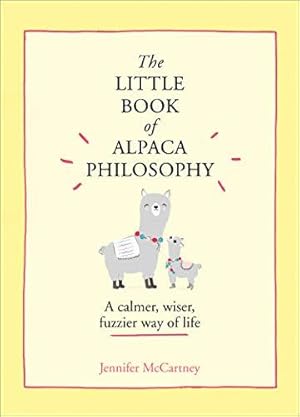 Immagine del venditore per The Little Book of Alpaca Philosophy: A calmer, wiser, fuzzier way of life (The Little Animal Philosophy Books) venduto da WeBuyBooks 2