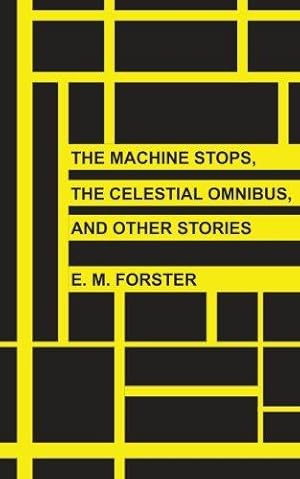 Seller image for The Machine Stops, The Celestial Omnibus, and Other Stories for sale by WeBuyBooks 2