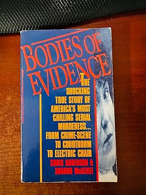 Immagine del venditore per Bodies of Evidence: The Shocking True Story of America's Most Chilling Serial Murderess. From Crime Scene to Courtroom to Electric Chair venduto da Big Boy Fine Books & Collectibles