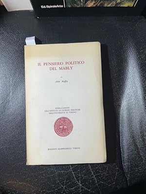 Il pensiero politico del Mably. Pubblicazioni dell'Istituto di Scienze Politiche dell'Università ...