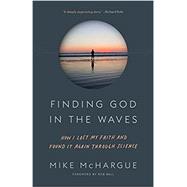 Immagine del venditore per Finding God in the Waves How I Lost My Faith and Found It Again Through Science venduto da eCampus