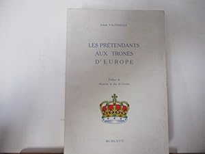 Les Prétendants aux trônes d'Europe, par J. VALYNSEELE, Monarchie