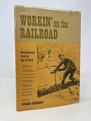 Workin' on the Railroad: Reminiscences from the Age of Steam