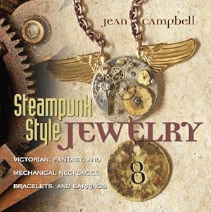 Seller image for Steampunk Style Jewelry: A Maker's Collection of Victorian, Fantasy, and Mechanical Designs: Victorian, Fantasy, and Mechanical Necklaces, Bracelets, and Earrings for sale by WeBuyBooks