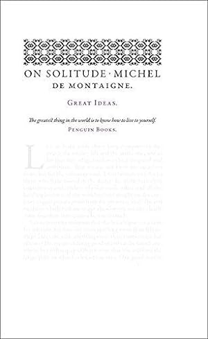 Bild des Verkufers fr On Solitude: Michel de Montaigne (Penguin Great Ideas) zum Verkauf von WeBuyBooks 2