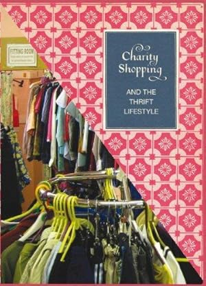 Seller image for Charity Shopping and The Thrift Lifestyle for sale by WeBuyBooks