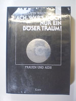 Seller image for Ach, wr's doch nur ein bser Traum. Frauen und Aids for sale by Buchfink Das fahrende Antiquariat