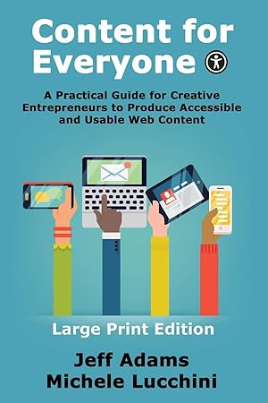 Immagine del venditore per Content For Everyone: A Practical Guide for Creative Entrepreneurs to Produce Accessible and Usable Web Content venduto da moluna