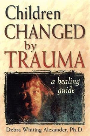 Seller image for Children Changed by Trauma: A Healing Guide for sale by WeBuyBooks