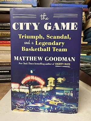 Imagen del vendedor de The City Game: Triumph, Scandal, and a Legendary Basketball Team a la venta por Chamblin Bookmine