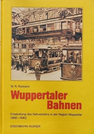 Wuppertaler Bahnen : Entwicklung des Nahverkehrs in der Region Wuppertal, 1890-1940
