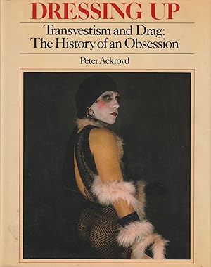 Dressing Up - Transvestism and Drag: The History of an Obsession