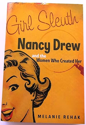 GIRL SLEUTH - NANCY DREW AND THE WOMEN WHO CREATED HER
