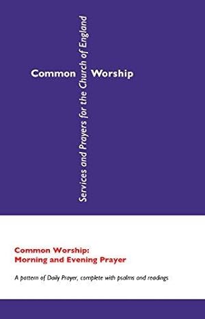 Bild des Verkufers fr Common Worship: Morning and Evening Prayer: A pattern of Daily Prayer, complete with psalms and readings (Common Worship: Services and Prayers for the Church of England) zum Verkauf von WeBuyBooks
