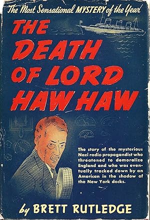 THE DEATH OF LORD HAW HAW: No. 1 Personality of World War No. 2, Being an Account of the Last Day...